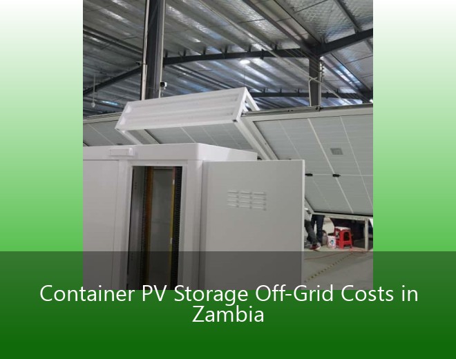 Container PV Storage Off-Grid Costs in Zambia