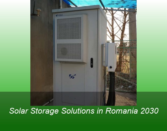 Solar Storage Solutions in Romania 2030