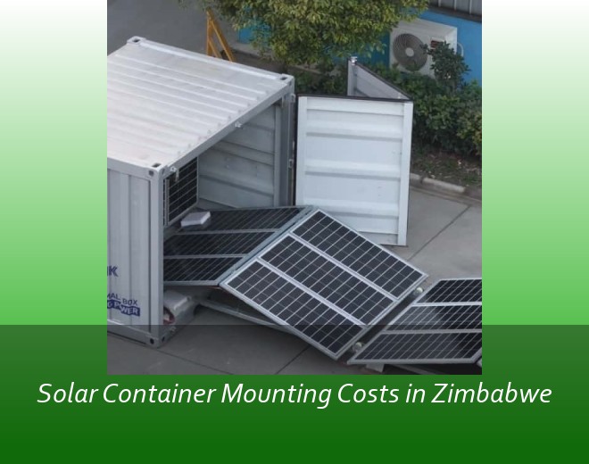 Solar Container Mounting Costs in Zimbabwe