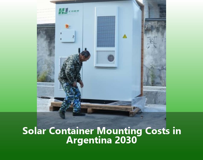 Solar Container Mounting Costs in Argentina 2030
