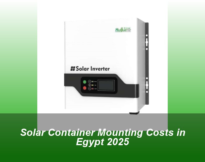 Solar Container Mounting Costs in Egypt 2025
