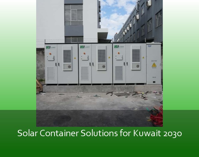 Solar Container Solutions for Kuwait 2030