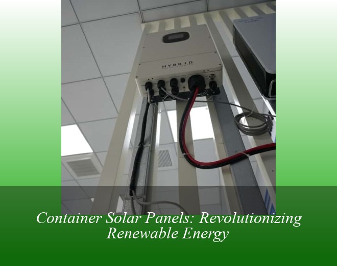 Container Solar Panels: Revolutionizing Renewable Energy