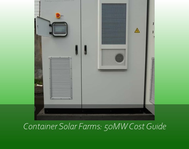 Container Solar Farms: 50MW Cost Guide