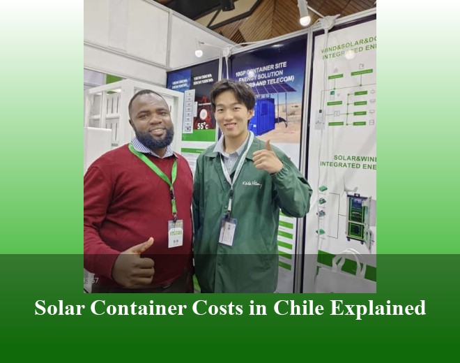 Solar Container Costs in Chile Explained
