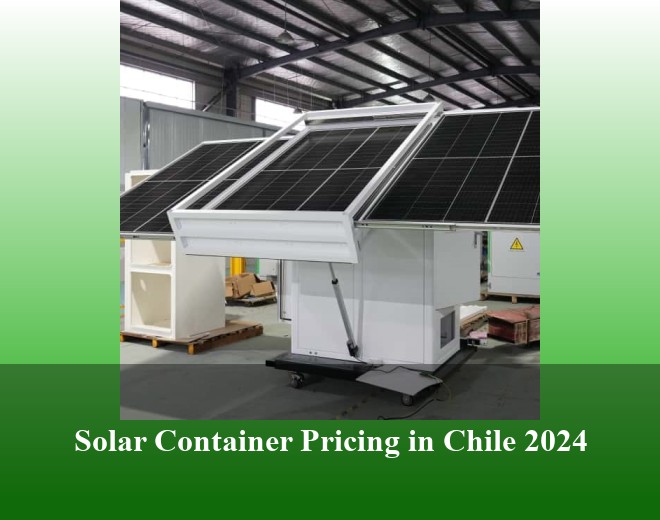 Solar Container Pricing in Chile 2024
