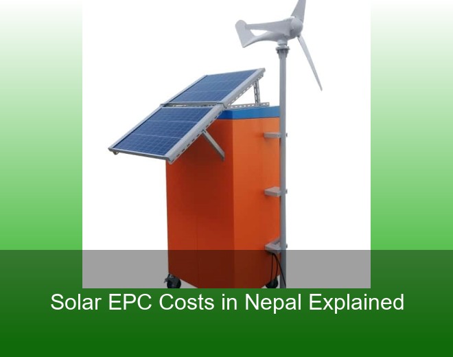 Solar EPC Costs in Nepal Explained