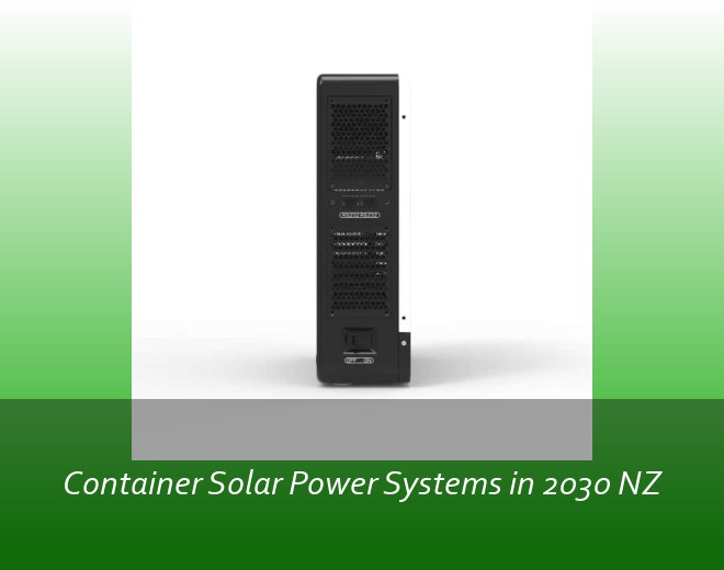 Container Solar Power Systems in 2030 NZ