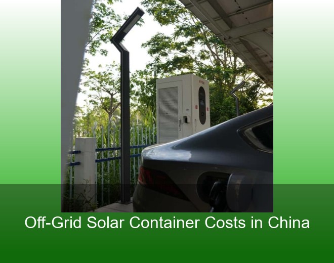 Off-Grid Solar Container Costs in China