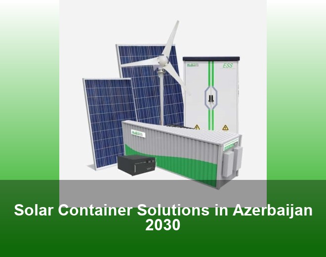 Solar Container Solutions in Azerbaijan 2030