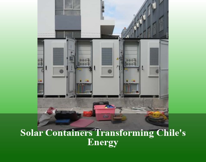 Solar Containers Transforming Chile's Energy