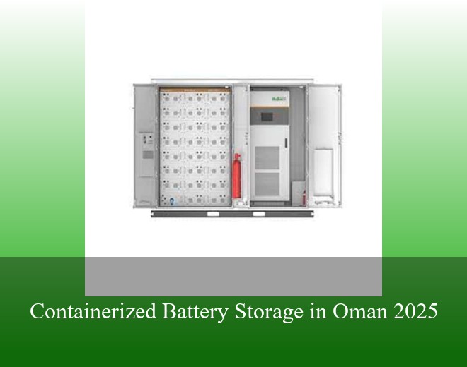 Containerized Battery Storage in Oman 2025