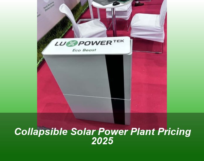 Collapsible Solar Power Plant Pricing 2025