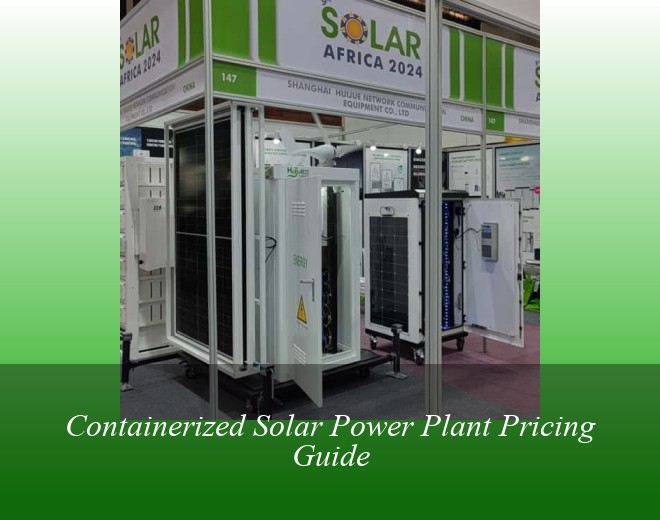 Containerized Solar Power Plant Pricing Guide