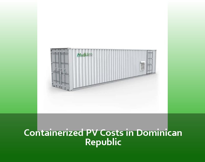 Containerized PV Costs in Dominican Republic