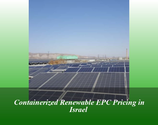 Containerized Renewable EPC Pricing in Israel