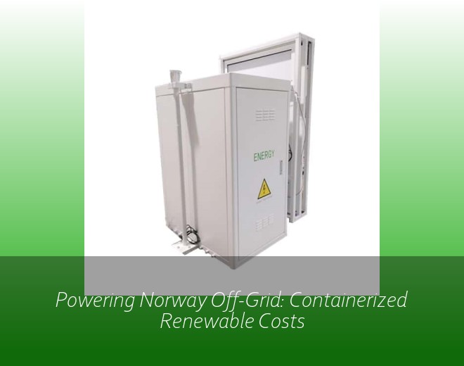 Powering Norway Off-Grid: Containerized Renewable Costs