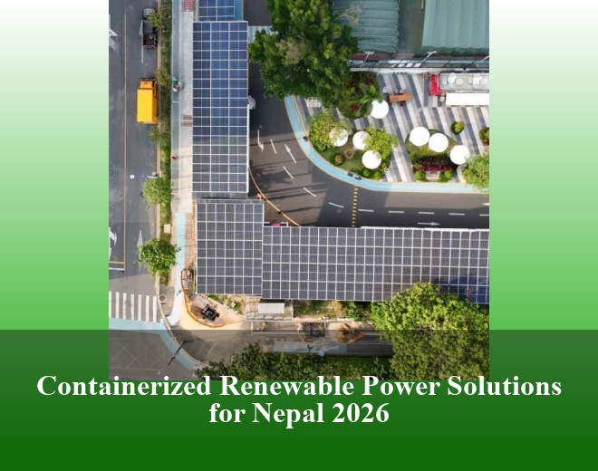 Containerized Renewable Power Solutions for Nepal 2026