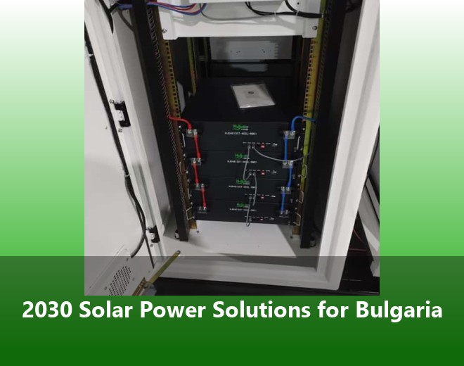 2030 Solar Power Solutions for Bulgaria