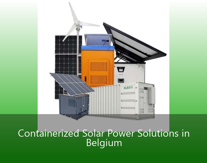 Containerized Solar Power Solutions in Belgium