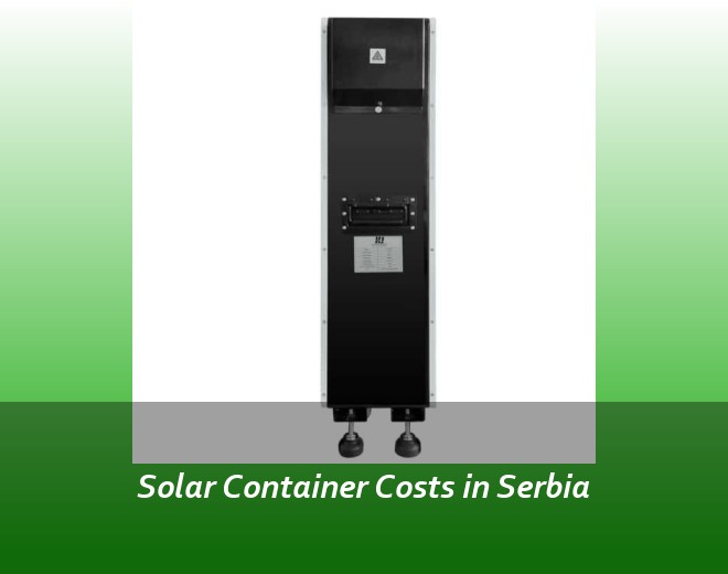 Solar Container Costs in Serbia