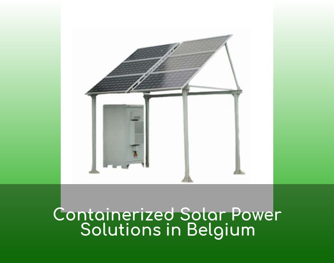 Containerized Solar Power Solutions in Belgium