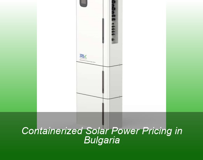 Containerized Solar Power Pricing in Bulgaria