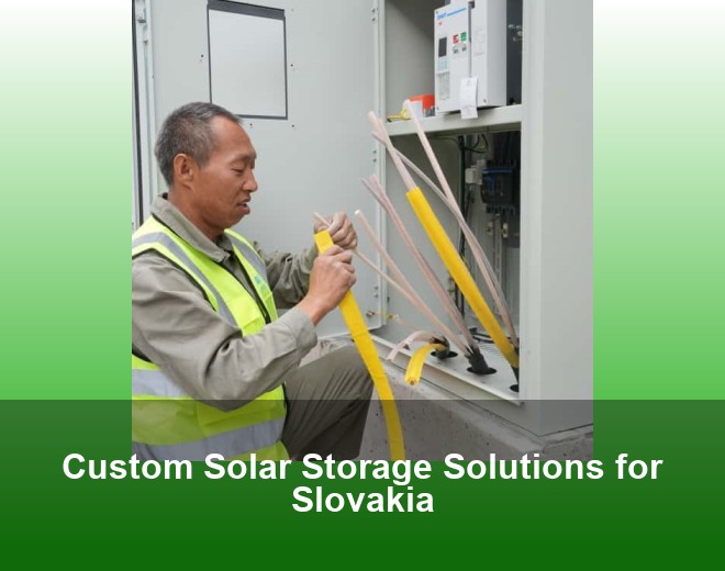 Custom Solar Storage Solutions for Slovakia