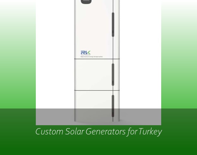 Custom Solar Generators for Turkey