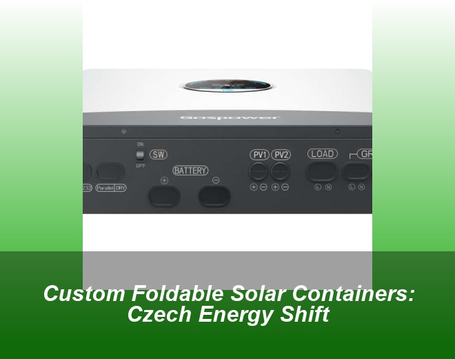 Custom Foldable Solar Containers: Czech Energy Shift