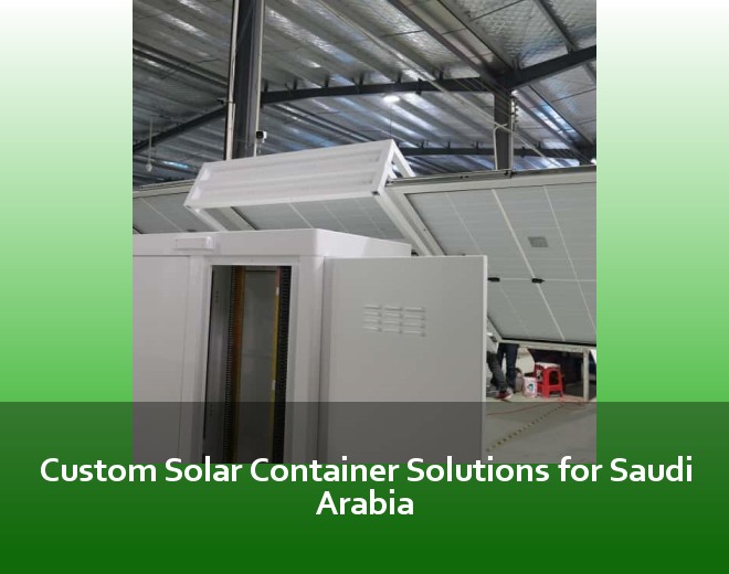 Custom Solar Container Solutions for Saudi Arabia