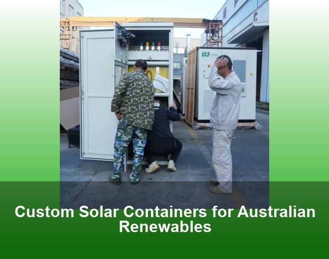 Custom Solar Containers for Australian Renewables