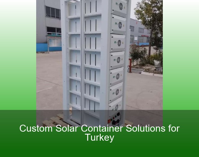 Custom Solar Container Solutions for Turkey