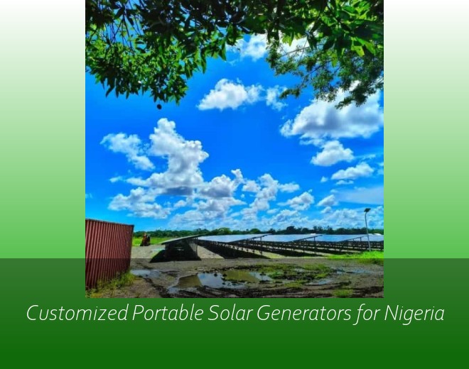 Customized Portable Solar Generators for Nigeria