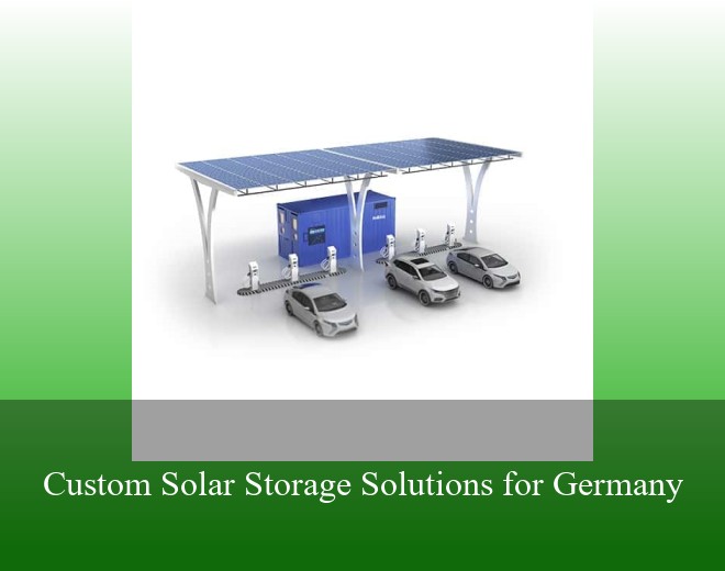 Custom Solar Storage Solutions for Germany
