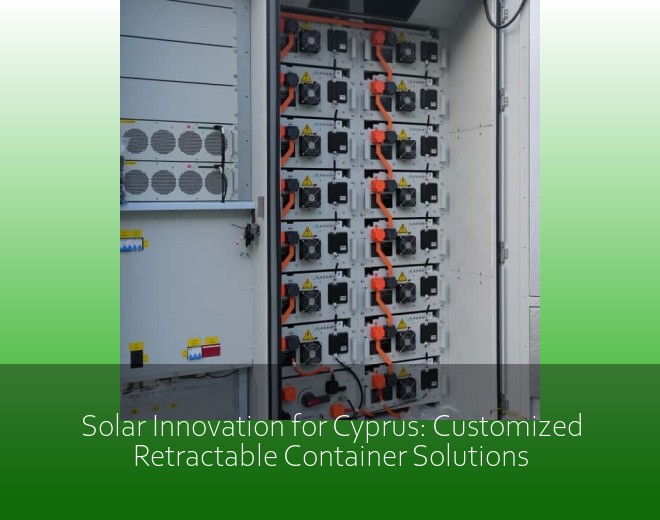 Solar Innovation for Cyprus: Customized Retractable Container Solutions
