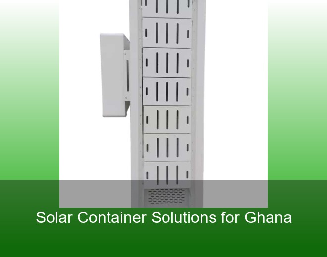Solar Container Solutions for Ghana