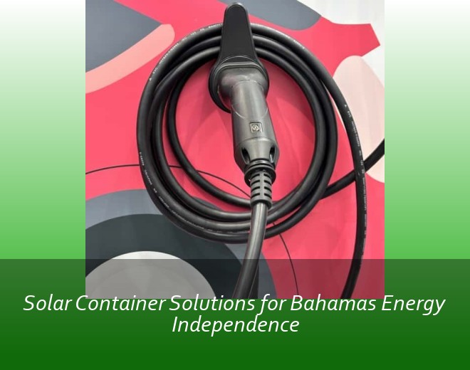 Solar Container Solutions for Bahamas Energy Independence