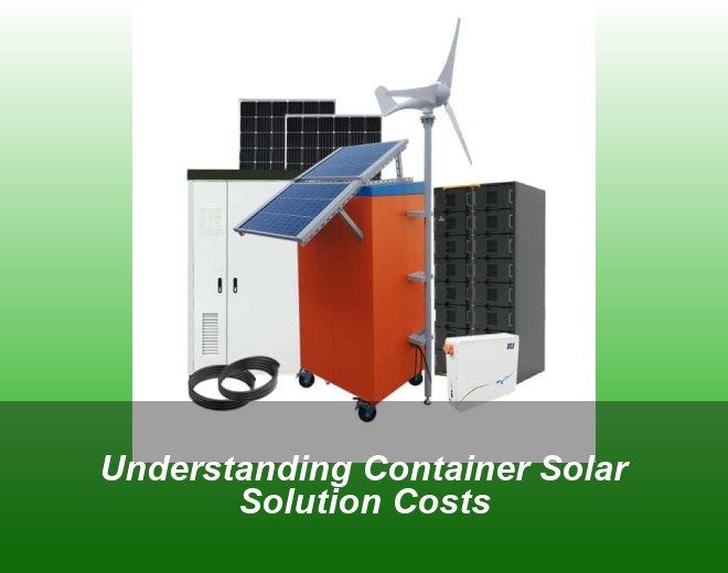 Understanding Container Solar Solution Costs