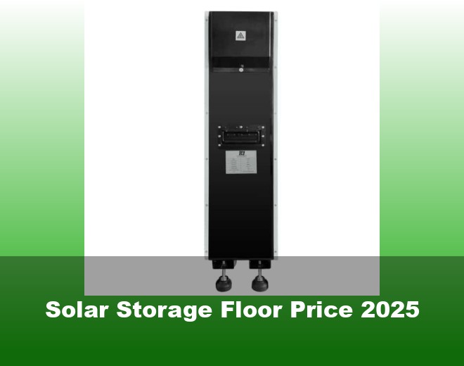 Solar Storage Floor Price 2025