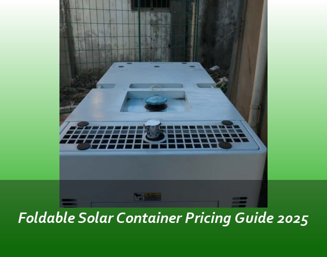 Foldable Solar Container Pricing Guide 2025