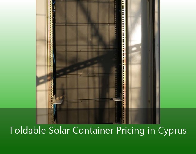 Foldable Solar Container Pricing in Cyprus