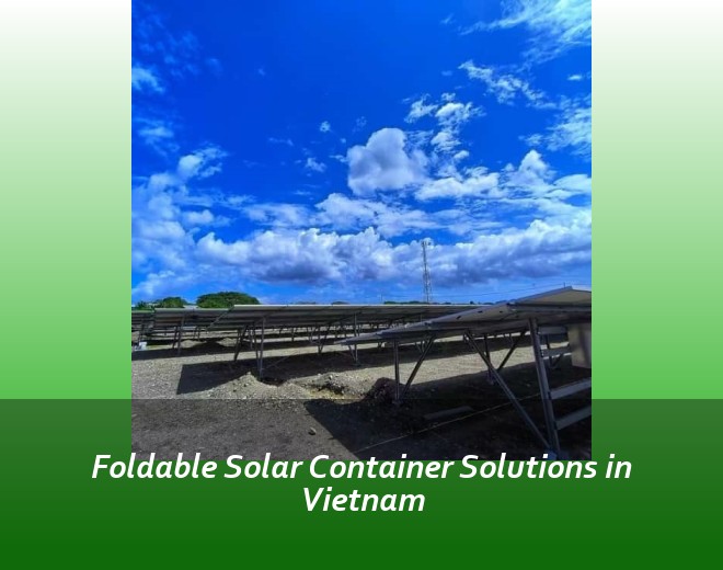 Foldable Solar Container Solutions in Vietnam