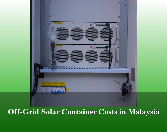 Off-Grid Solar Container Costs in Malaysia
