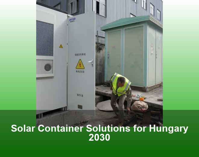 Solar Container Solutions for Hungary 2030