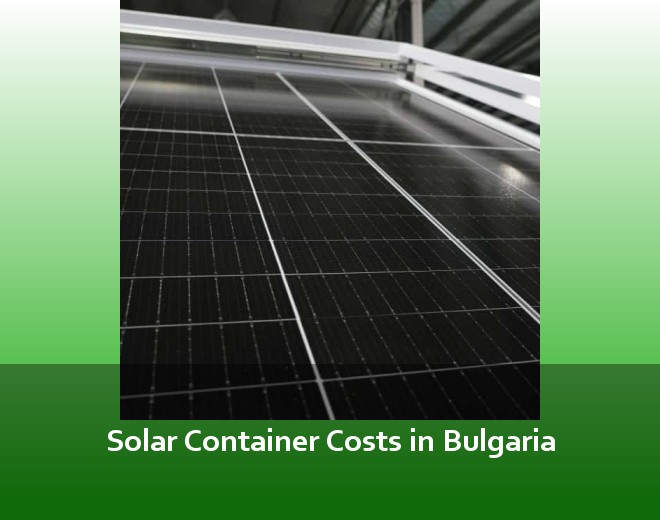 Solar Container Costs in Bulgaria