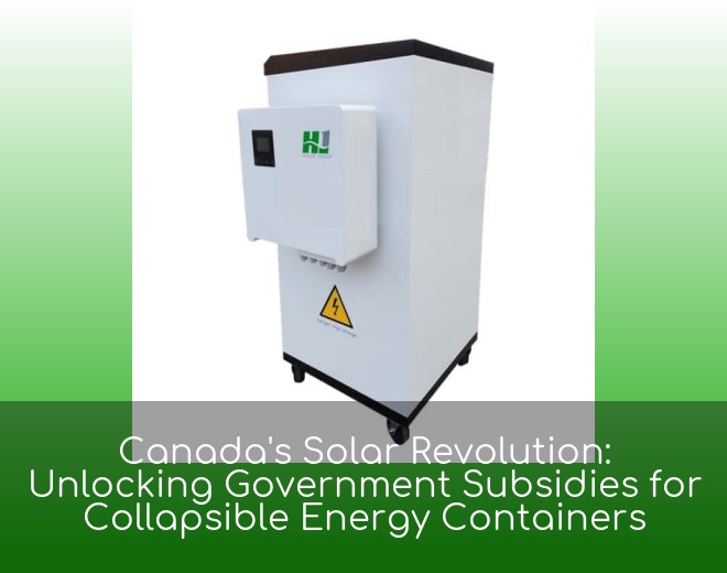 Canada's Solar Revolution: Unlocking Government Subsidies for Collapsible Energy Containers