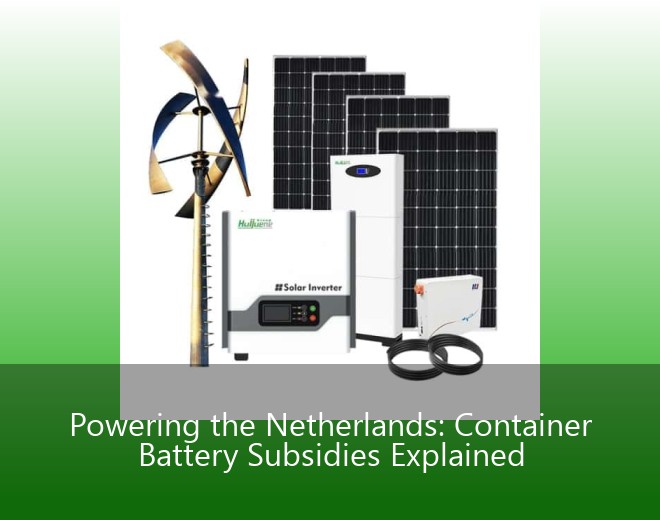 Powering the Netherlands: Container Battery Subsidies Explained