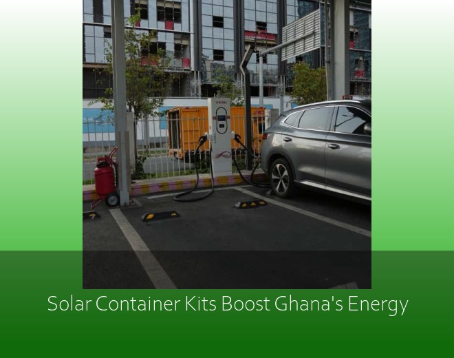 Solar Container Kits Boost Ghana's Energy