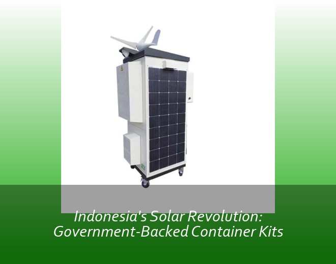 Indonesia's Solar Revolution: Government-Backed Container Kits